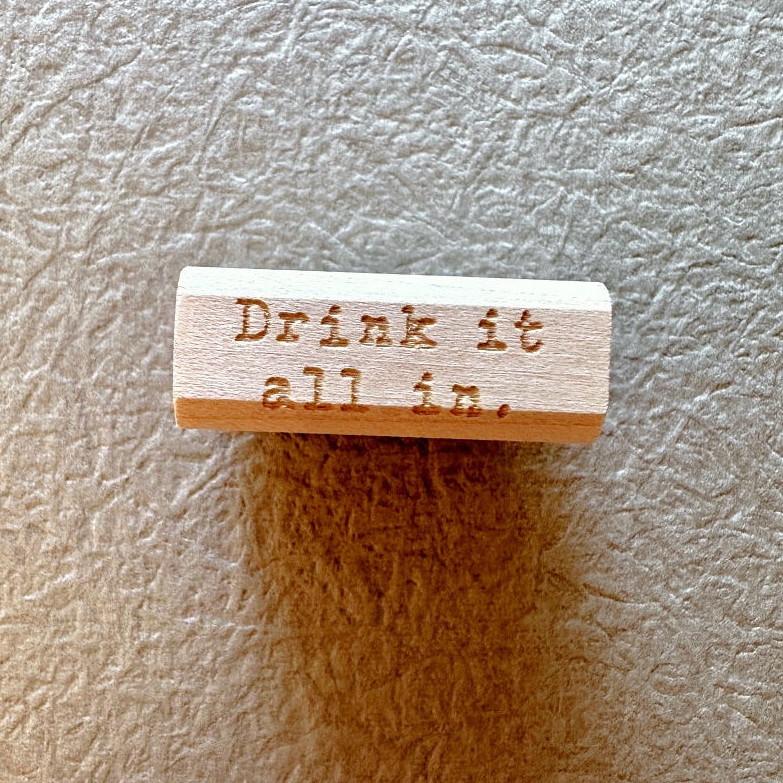 TAOthings Studio - Drink it all in. (Savor life) rubber stamp